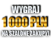 Wygraj 1000 PLN na szalone zakupy!