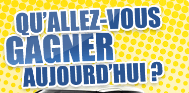 Qu'allez-vous gagner aujourd'hui ?