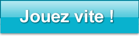 Jouez vite !